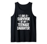 I Am A Survivor Of My Teenage Daughter Tank Top