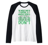 The worst part of having a mental illness is people expect Raglan Baseball Tee