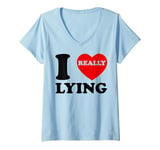 Womens I Love Lying Funny Sarcastic Couple Valentines Day GF BF V-Neck T-Shirt