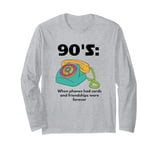 90's: When phones had cords and friendships were forever Long Sleeve T-Shirt