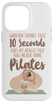 iPhone 14 Pro Max Pilates Instructor Teacher Whoever Thinks 10 Seconds Goes By Case