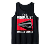 I'm A Minimalist Wallet Owner Funny Broke Tank Top