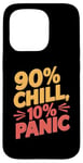 iPhone 15 Pro 90 Percent Chill 10 Percent Panic Procrastinator Lover Case