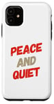 iPhone 11 Funny Saying For Sarcasm Sarcastic Teen Peace And Quiet Case