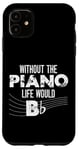 iPhone 11 Piano Teacher Pianist Pun Without The Piano Life Would B Case