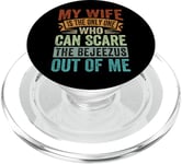 My Wife Is The Only One Who Can Scare The Bejeezus PopSockets PopGrip for MagSafe