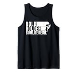 Bold Bolder Boulderer Boulder Bouldering Tank Top