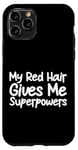 Coque pour iPhone 11 Pro My Red Hair Gives Me Superpowers Unique Hair Color Pride