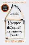 Eleanor Oliphant is Completely Fine: One of the Most Extraordinary Sunday Times Best Selling Fiction Books of the Last Decade.