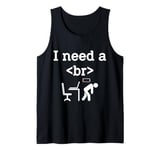 I need a break br > Artificial intelligence future is here Tank Top