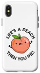 Coque pour iPhone X/XS Jeu de mots amusant aux fruits Life's A Peach Then You Pie