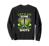 Let's Do Some Pickle Juice Shots Fitness Vegan Cucumber Sweatshirt