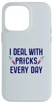 iPhone 14 Pro Max I DEAL WITH PRICKS EVERY DAY! Diabetes Needle Awareness Meme Case