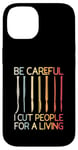 iPhone 14 Be-Careful I Cut People For A Living Funny Surgeon Surgery Case