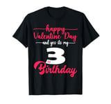 happy valentine and yes its my 3rd Birthday on valentine T-Shirt