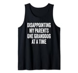 Disappointing My Parents One Granddog at a Time Tank Top