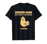 Chicken Game Don't Look At The Chicken Vintage Funny Chicken T-Shirt