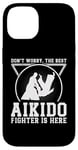 iPhone 14 Aikido Fighter - Dont worry the best Aikido fighter is there Case