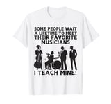 Some People Dream Of Meeting Their Favorite Musicians T-Shirt