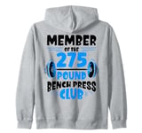 Member Of The 275 Pound Bench Press Club Strength Gym Zip Hoodie