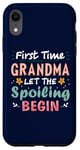 iPhone XR First Time Grandma Let the Spoiling Begin New 1st Time Nana Case