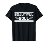 BEAUTIFUL SOUL - The true beauty of a person T-Shirt