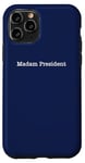 iPhone 11 Pro Madam President - Minimalist Quote Pro Kamala Harris Walz 24 Case