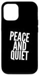 iPhone 12/12 Pro Funny Saying For Sarcasm Sarcastic Teen Peace And Quiet Case