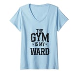 Womens The Gym is my Ward Funny Cute Psych Joke Fitness workout V-Neck T-Shirt