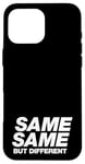 iPhone 16 Pro Max SAME SAME BUT DIFFERENT | A cool design that says SAME SAME Case