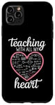 iPhone 11 Pro Max Teacher's Valentine's Day Teaching With All My Heart Case