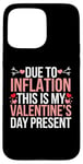 iPhone 15 Pro Max Due to Inflation this is my Valentines Day Present - Funny Case