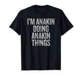 I'm Anakin Doing Anakin Things Funny Vintage T-Shirt