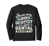 Funny beside every good dentist is a great dental assistant Long Sleeve T-Shirt