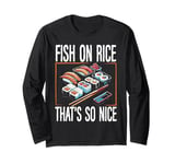 Sushi Lovers Funny Sushi Slogan Long Sleeve T-Shirt