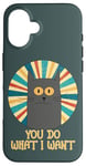 Coque pour iPhone 16 You Do What I Want Retro Cat With Yellow Eyes