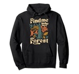 Find Me In The Forest Pullover Hoodie