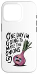 iPhone 16 Pro ONE DAY I'M GOING TO MAKE THE ONIONS CRY Funny Mom Tee Wizz Case