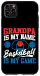 iPhone 11 Pro Max Basketball Bball Grandpa Grandpa Is My Name Basketball Is My Case