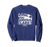 National Lampoon's Christmas Vacation You Serious Clark Sweatshirt