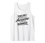 Sometimes You Forget You Are Awesome Inspirational Thank You Tank Top