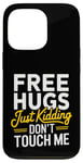 Coque pour iPhone 13 Pro Free Hugs Just Kidding Don't Touch Me Saying Sarcastique