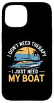 Coque pour iPhone 15 I Don't Need Therapy Boat Cruise Yacht