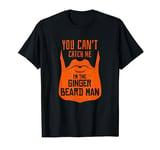 Ginger Beard Man - Redhead Bearded Men Funny Slogan T-Shirt