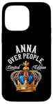 iPhone 14 Pro Max Anna Name Birthday Gift Funny Anna Over People Crown Case