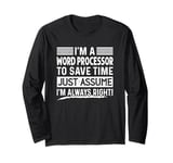 I'm A Word Processor Assume I'm Right Funny Profession Job Long Sleeve T-Shirt