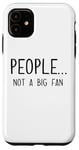 iPhone 11 Ew People Not a Big Fan I Hate People Person Funny Introvert Case