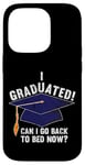 iPhone 14 Pro I Graduated Can I Go Back To Bed Now Funny Graduation Case