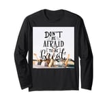 Motivation - Dont Be Afraid to be Great - Positive lettering Long Sleeve T-Shirt