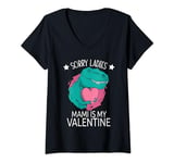 Womens Sorry Ladies Mami Is My Valentine Gifts Boy Valentines Day V-Neck T-Shirt